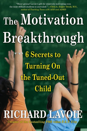 The Motivation Breakthrough: 6 Secrets To Turning On The Tunedout Child,New