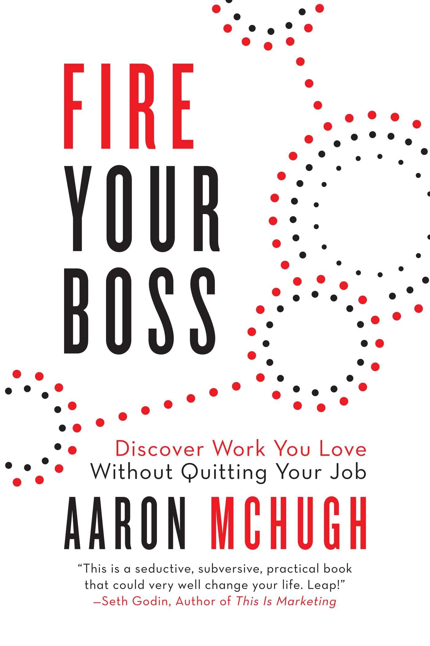Fire Your Boss: Discover Work You Love Without Quitting Your Job,Used