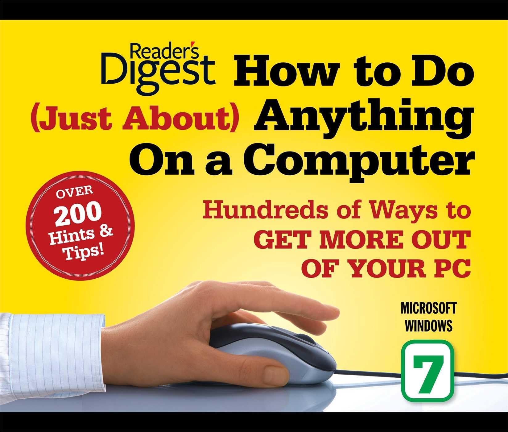 How to Do Just About Anything on a Computer: Microsoft Windows 7: Hundreds of Ways to Get More Out of Your PC,Used