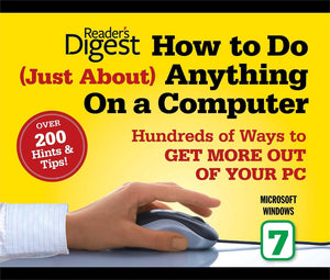 How to Do Just About Anything on a Computer: Microsoft Windows 7: Hundreds of Ways to Get More Out of Your PC,Used