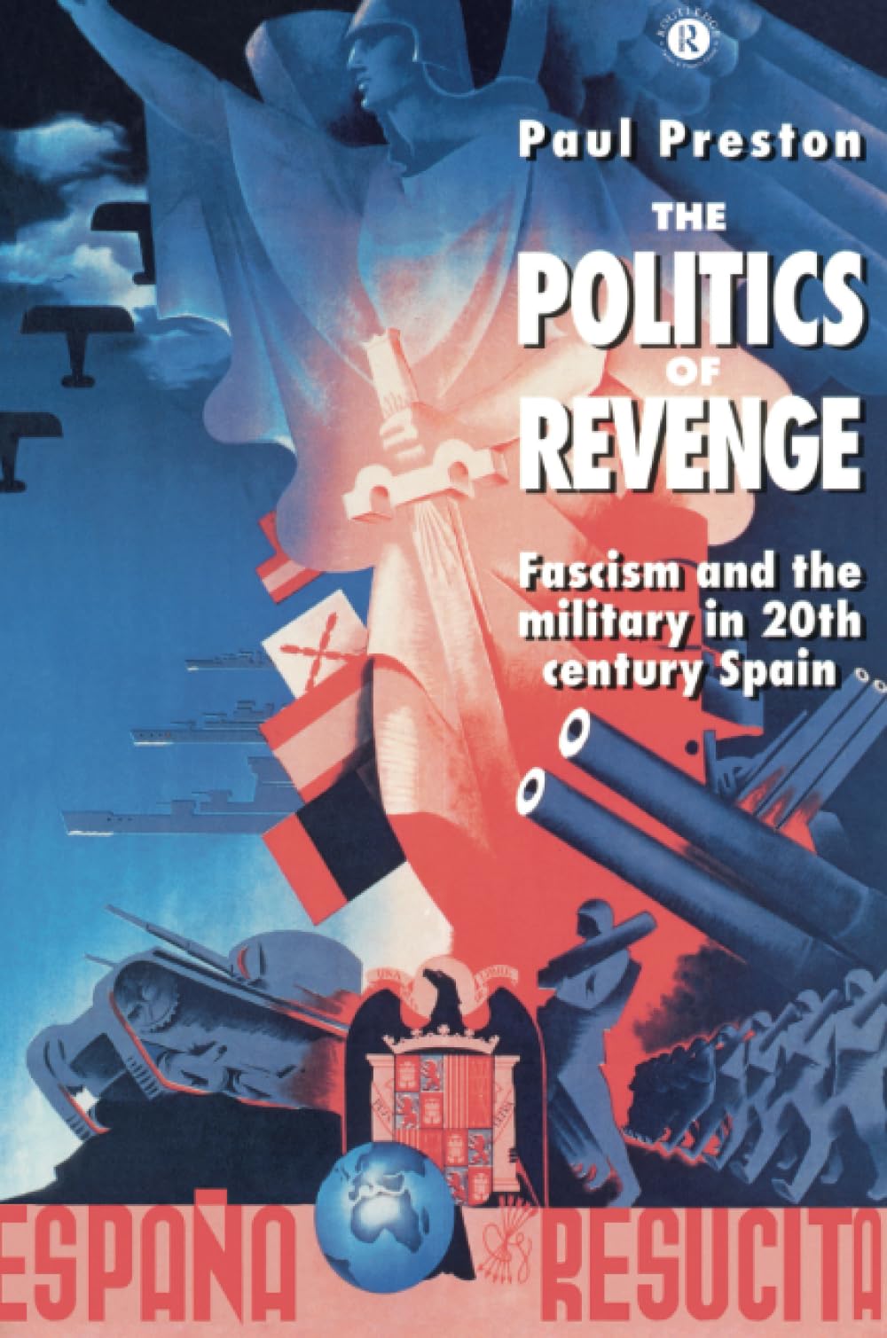 The Politics of Revenge: Fascism and the Military in TwentiethCentury Spain,Used