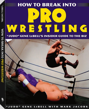 How To Break Into Pro Wrestling: 'Judo' Gene LeBell's Insider Guide to the Biz,Used