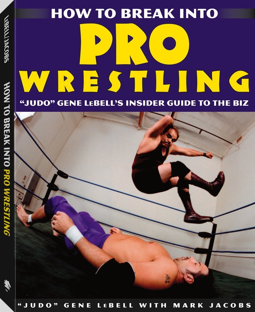 How To Break Into Pro Wrestling: 'Judo' Gene LeBell's Insider Guide to the Biz,Used