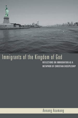 Immigrants Of The Kingdom Of God: Reflections On Immigration As A Metaphor Of Christian Discipleship,Used