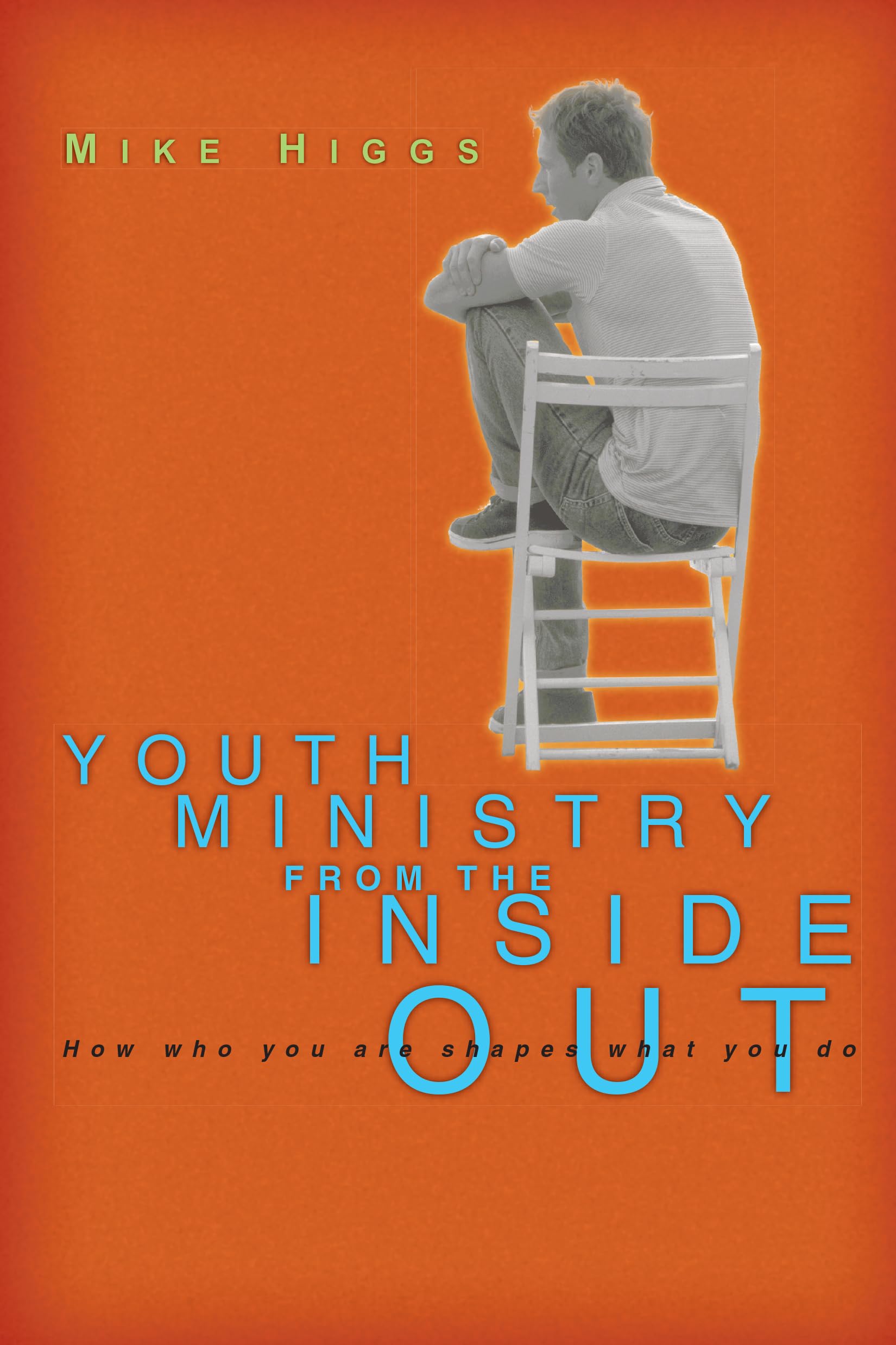 Youth Ministry From The Inside Out: How Who You Are Shapes What You Do,Used