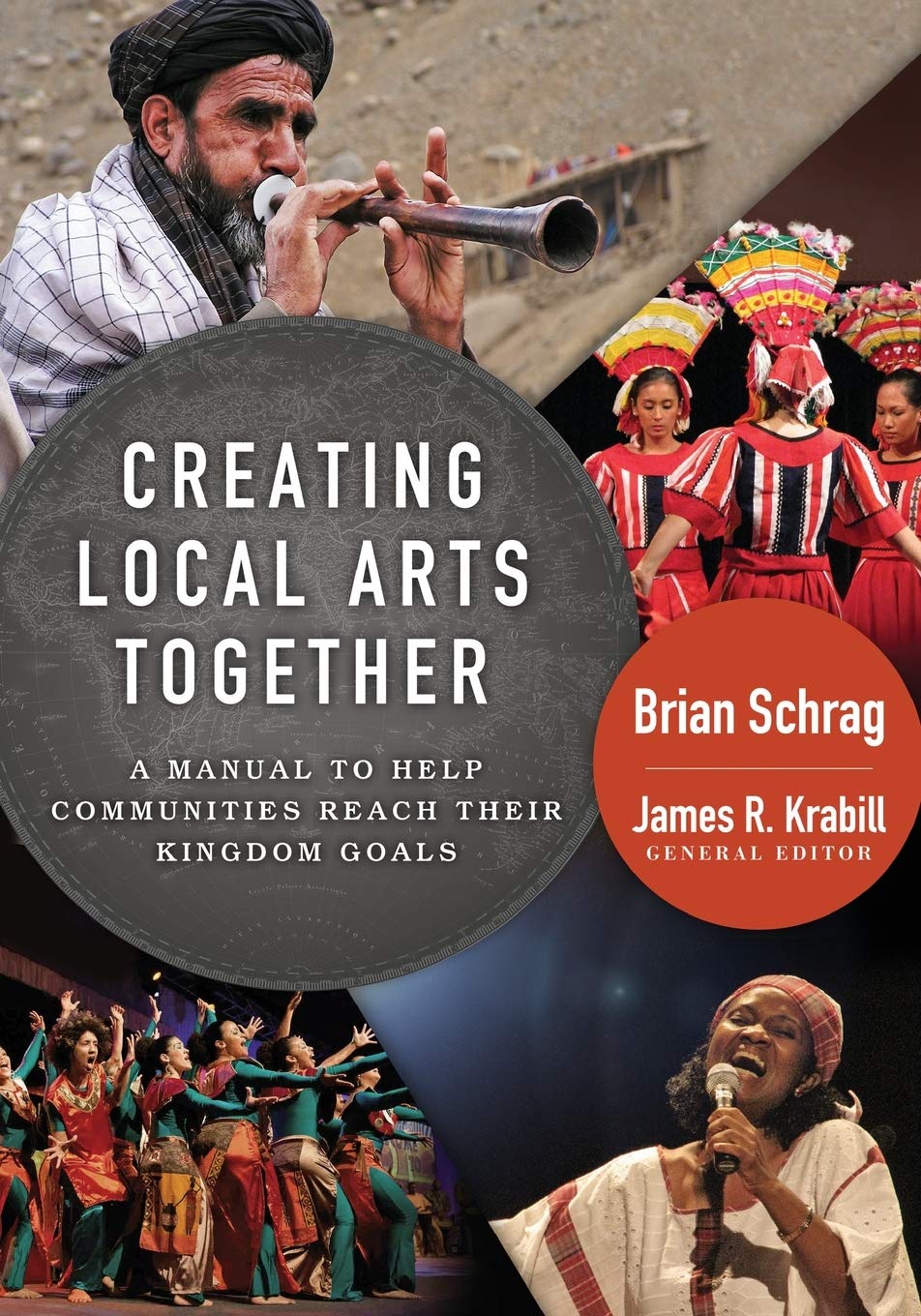 Creating Local Arts Together: A Manual to Help Communities Reach Their Kingdom Goals,New