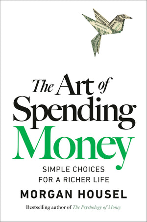 The Art of Spending Money: Simple Choices for a Richer Life