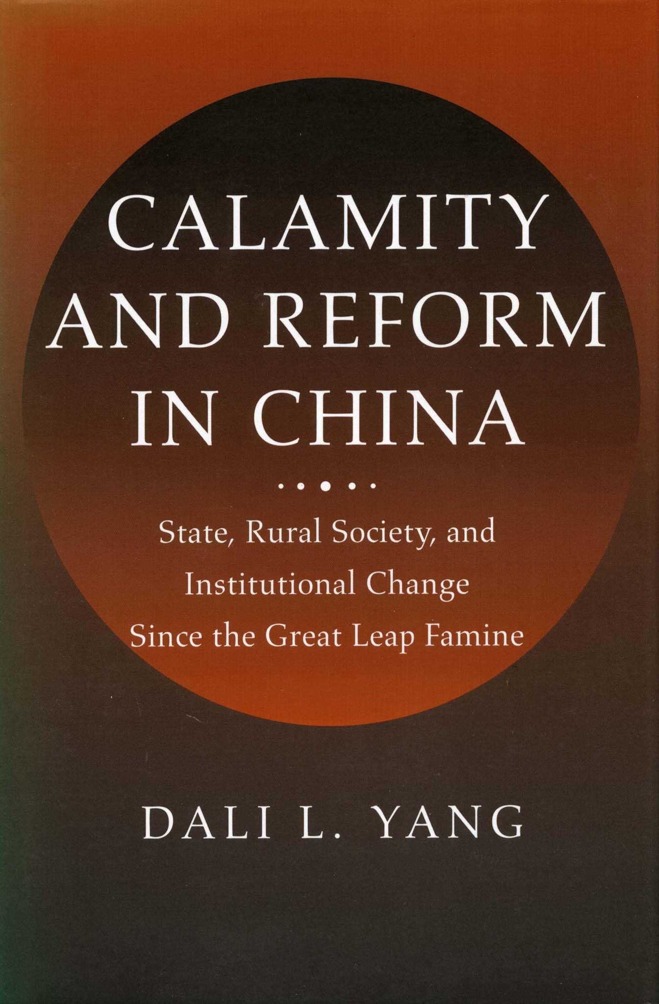 Calamity and Reform in China: State, Rural Society, and Institutional Change Since the Great Leap Famine,Used