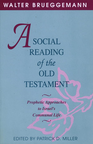A Social Reading Of The Old Testament: Prophetic Approaches To Israel'S Communal Life,New