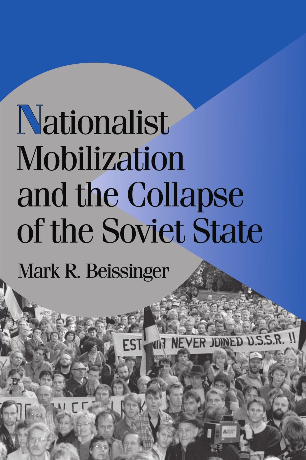 Nationalist Mobilization And The Collapse Of The Soviet State (Cambridge Studies In Comparative Politics)