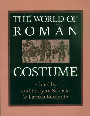 The World Of Roman Costume (Wisconsin Studies In Classics)
