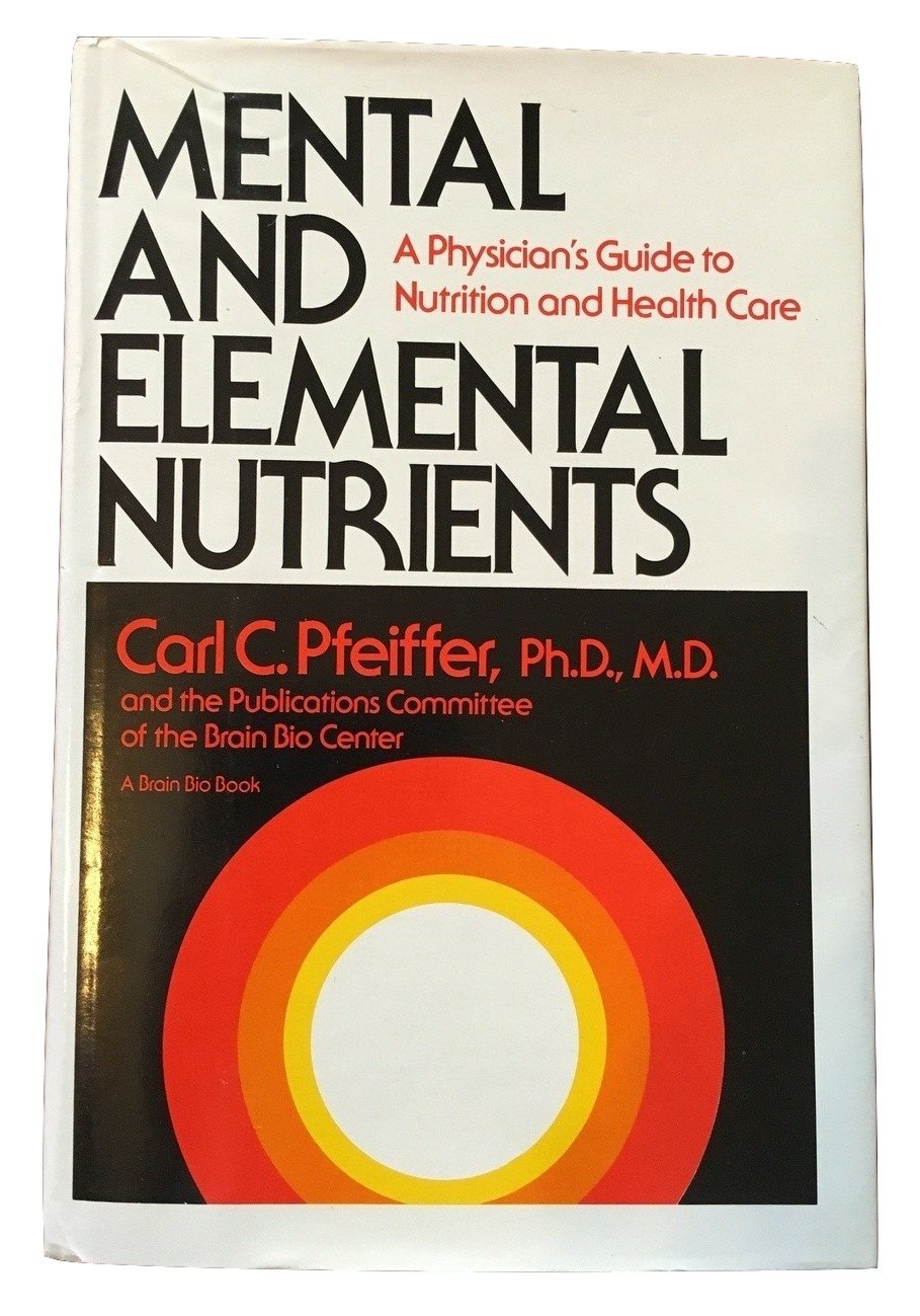 Mental and Elemental Nutrients: A Physician's Guide to Nutrition and Health Care,Used