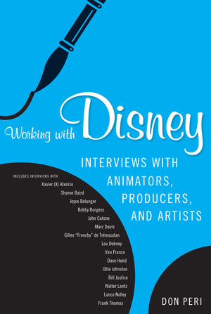 Working with Disney: Interviews with Animators, Producers, and Artists,Used