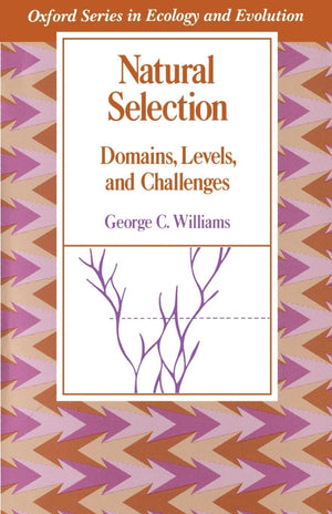 Natural Selection: Domains, Levels, And Challenges (Oxford Series In Ecology And Evolution),New