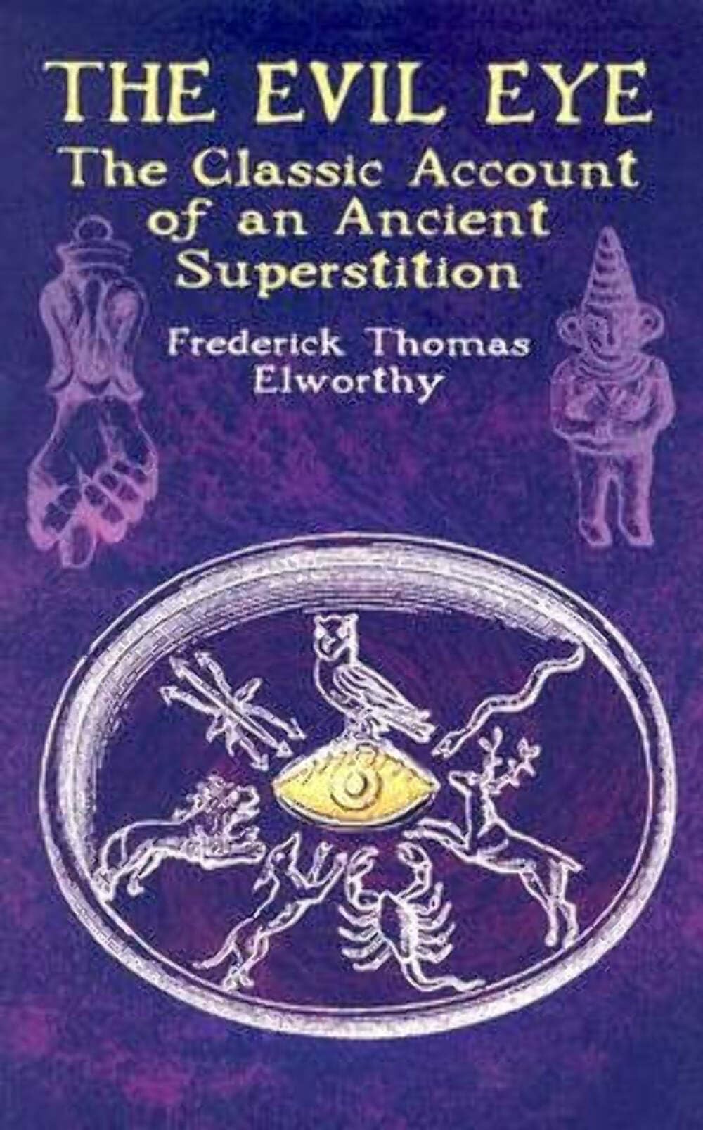 The Evil Eye: The Classic Account of an Ancient Superstition,Used