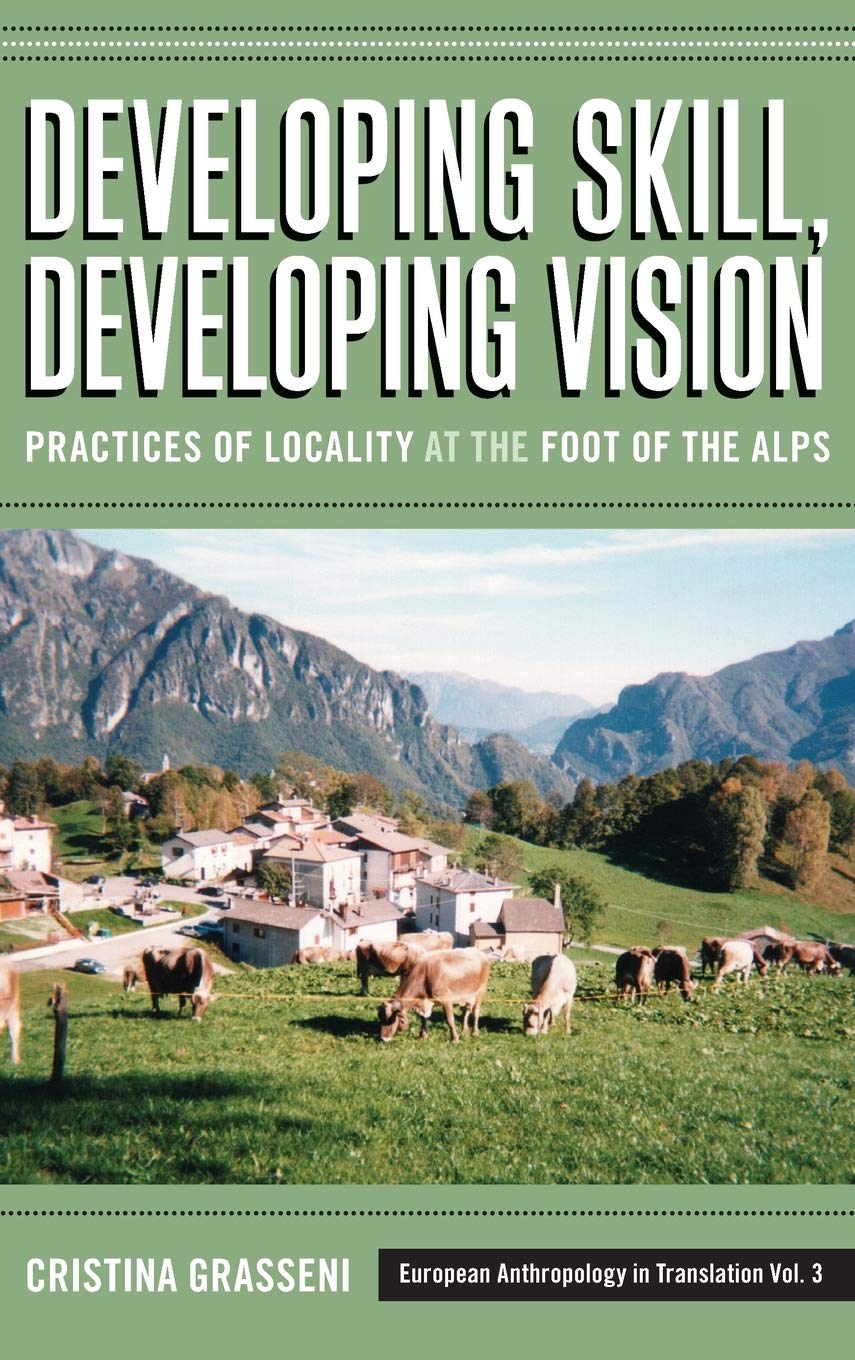 Developing Skill, Developing Vision: Practices of Locality at the Foot of the Alps (European Anthropology in Translation, 3),Used