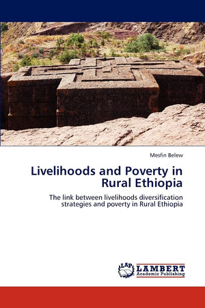 Livelihoods and Poverty in Rural Ethiopia: The link between livelihoods diversification strategies and poverty in Rural Ethiopia,Used