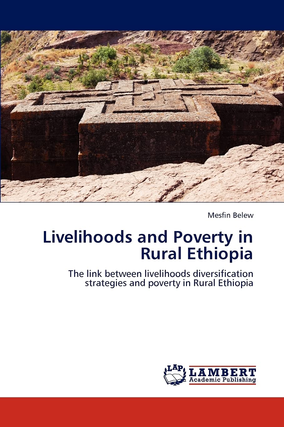 Livelihoods and Poverty in Rural Ethiopia: The link between livelihoods diversification strategies and poverty in Rural Ethiopia,Used
