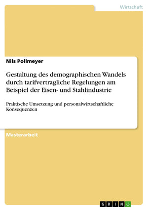 Gestaltung Des Demographischen Wandels Durch Tarifvertragliche Regelungen Am Beispiel Der Eisen Und Stahlindustrie: Praktische ,Used