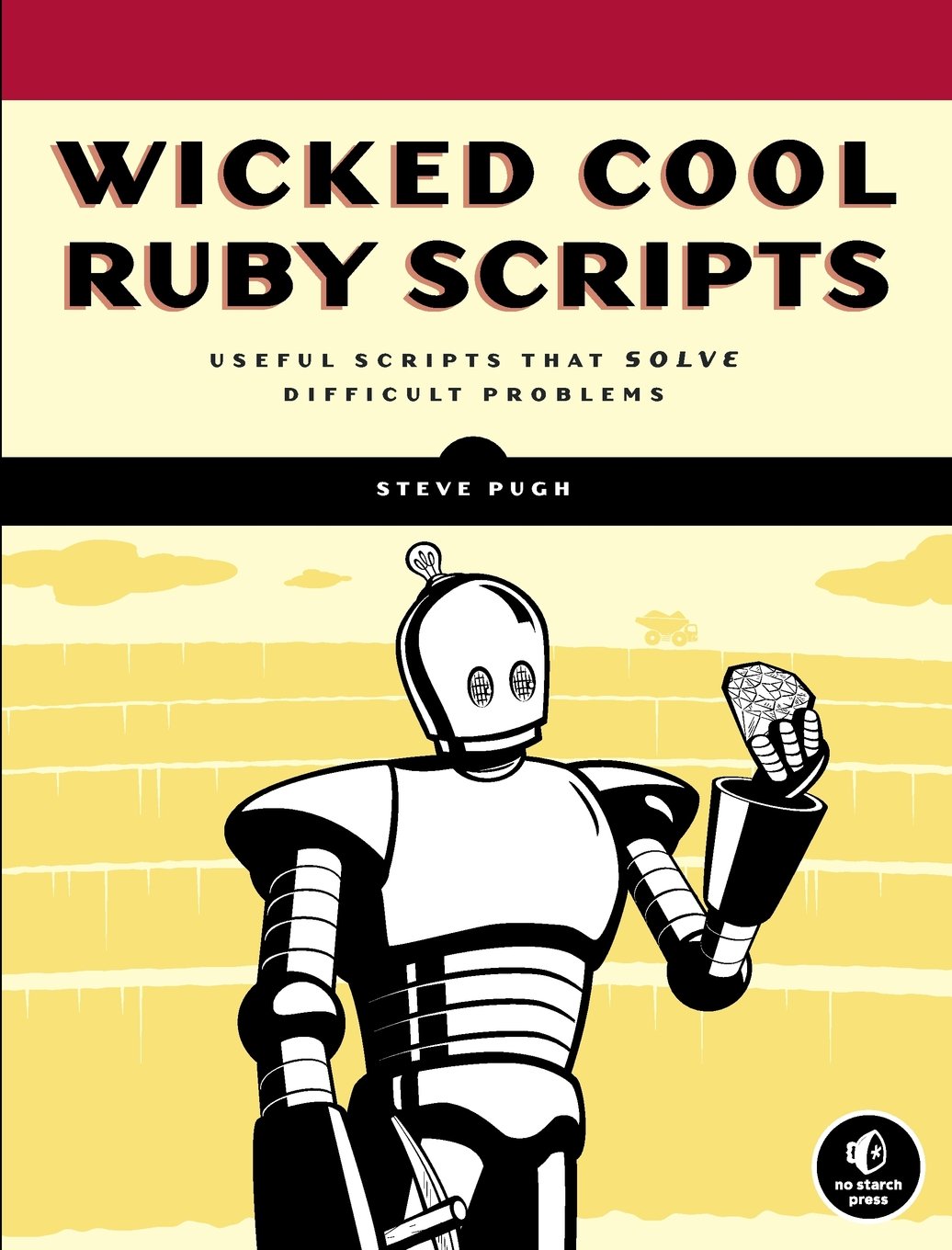 Wicked Cool Ruby Scripts: Useful Scripts that Solve Difficult Problems,Used