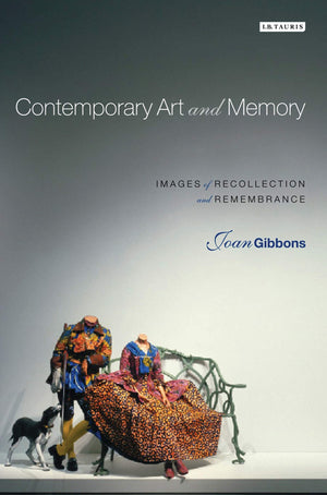 Contemporary Art and Memory: Images of Recollection and Remembrance,Used