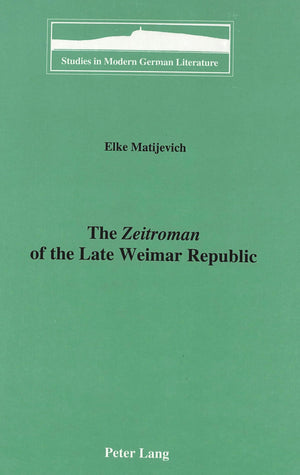 The Zeitroman of the Late Weimar Republic (Studies in Modern German Literature)