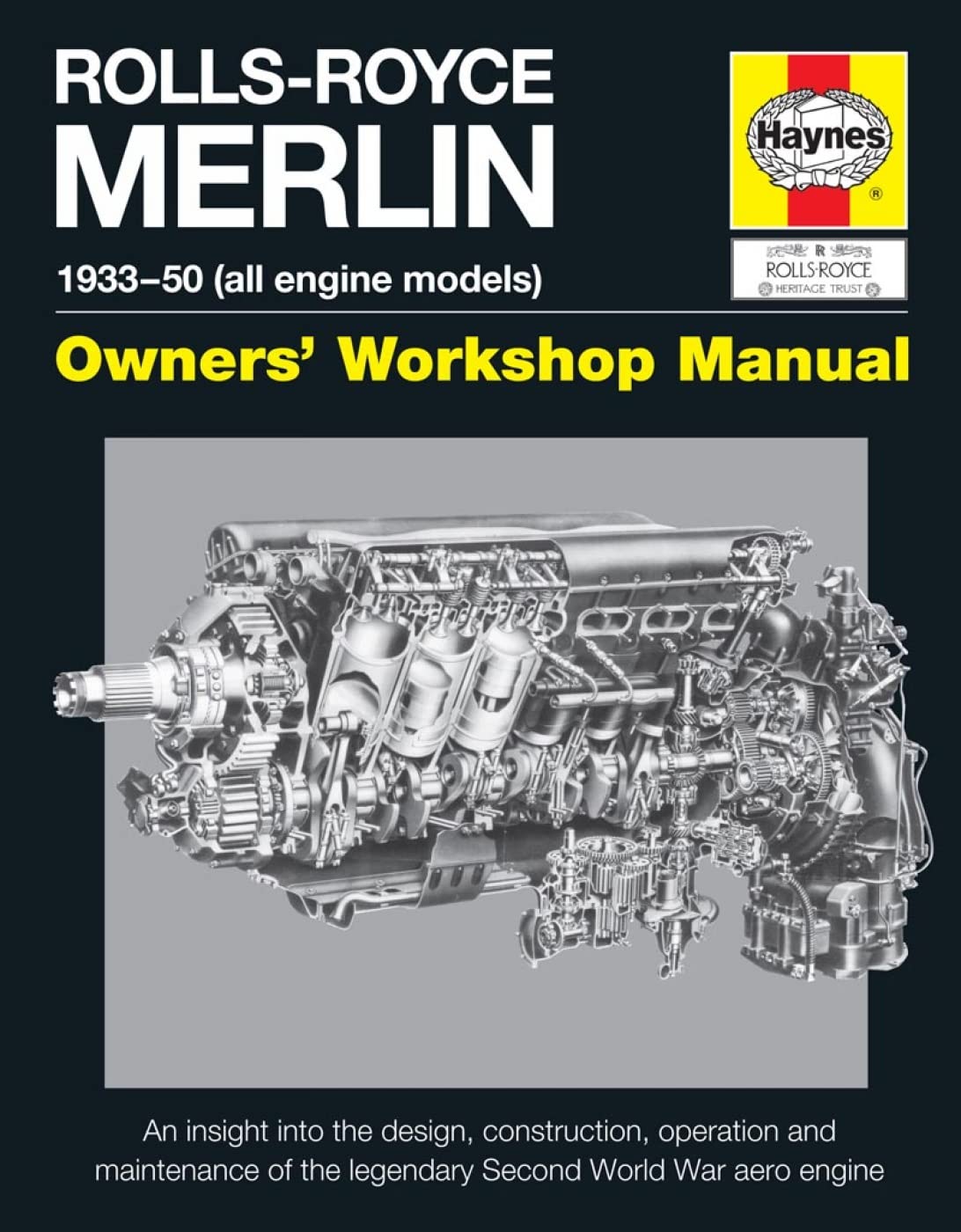 RollsRoyce Merlin Manual  193350 (all engine models): An insight into the design, construction, operation and maintenance of