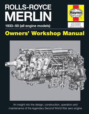 RollsRoyce Merlin Manual  193350 (all engine models): An insight into the design, construction, operation and maintenance of