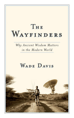 The Wayfinders: Why Ancient Wisdom Matters In The Modern World (The Cbc Massey Lectures),Used