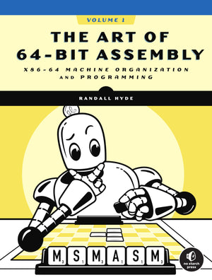 The Art Of 64Bit Assembly, Volume 1: X8664 Machine Organization And Programming