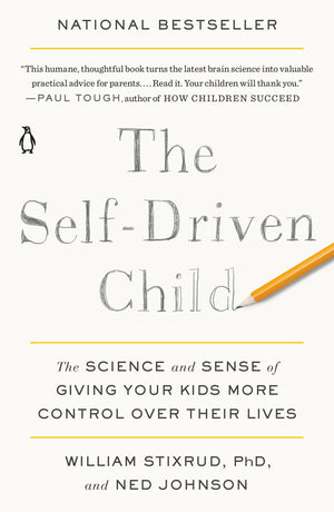 The Selfdriven Child: The Science And Sense Of Giving Your Kids More Control Over Their Lives,New