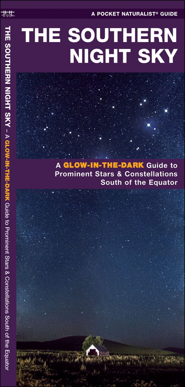 The Southern Night Sky: A Glowinthedark Guide To Prominent Stars & Constellations South Of The Equator (A Pocket Naturalist G