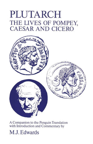 Plutarch: Lives of Pompey, Caesar and Cicero: A Companion to the Penguin Translation (Classical Studies),Used
