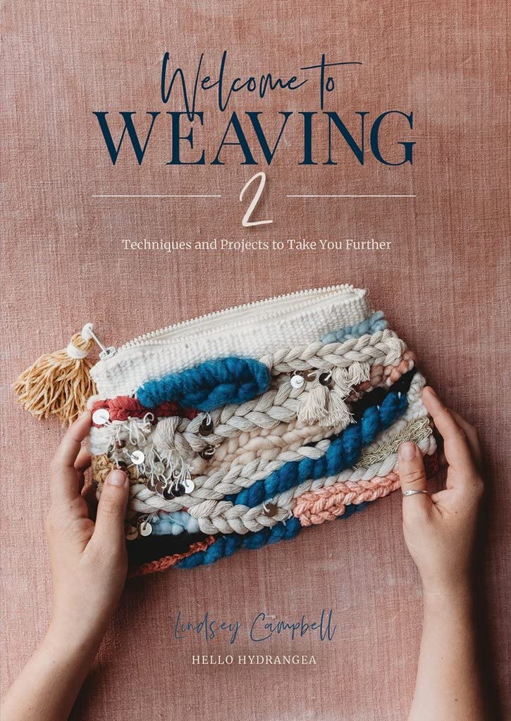 Welcome to Weaving 2: Techniques and Projects to Take You Further,New