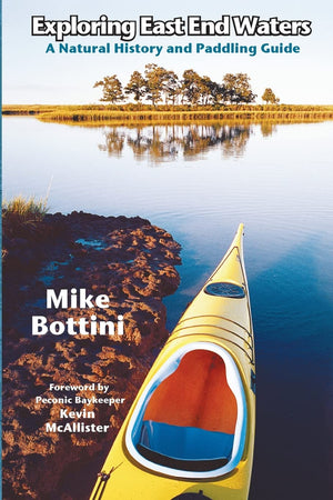 Exploring East End Waters: A Natural History and Paddling Guide,Used
