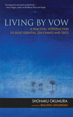 Living by Vow: A Practical Introduction to Eight Essential Zen Chants and Texts,Used