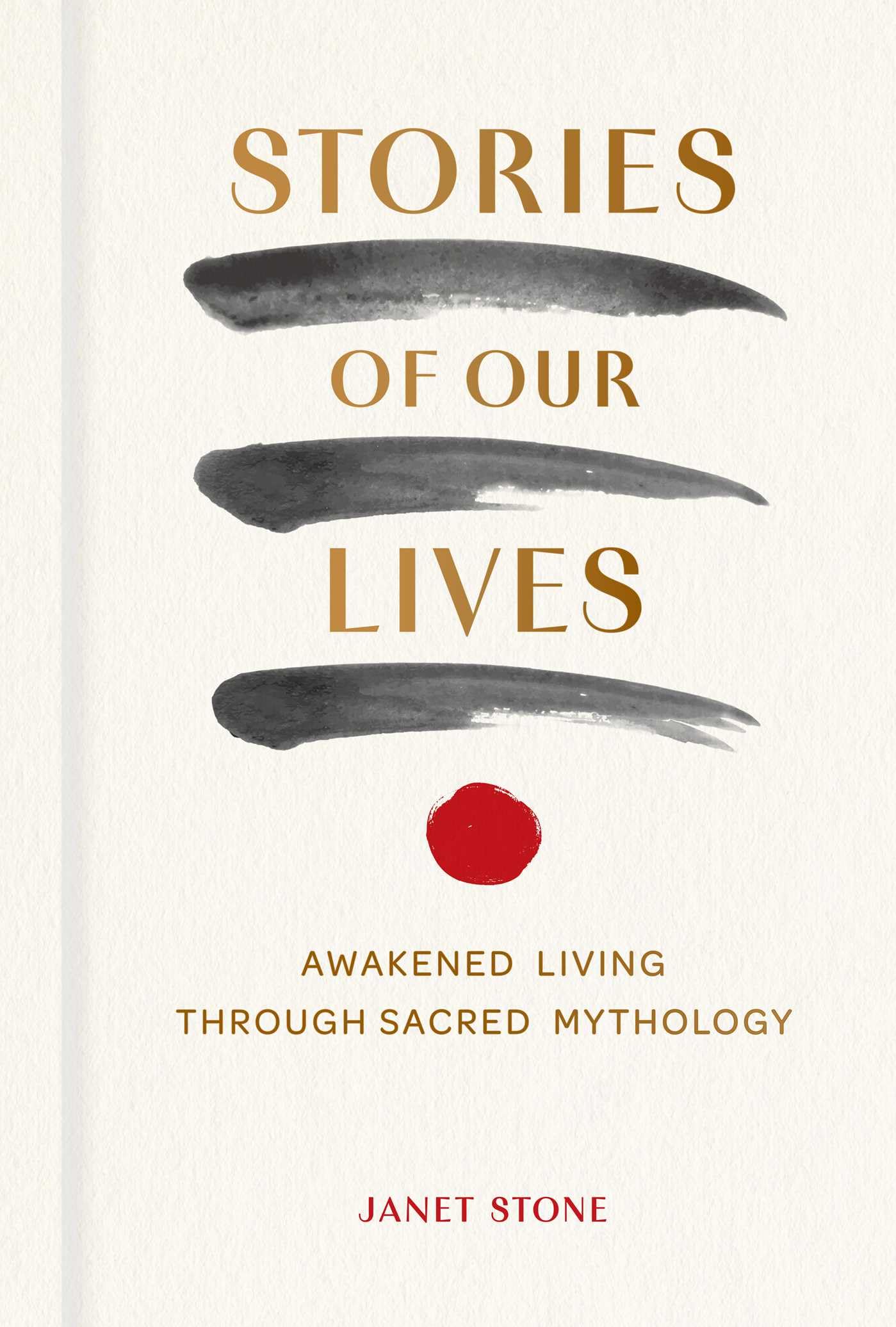 Stories Of Our Lives: Awakened Living Through Sacred Mythology