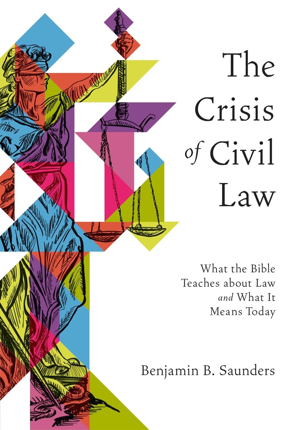 The Crisis of Civil Law: What the Bible Teaches about Law and What It Means Today,Used