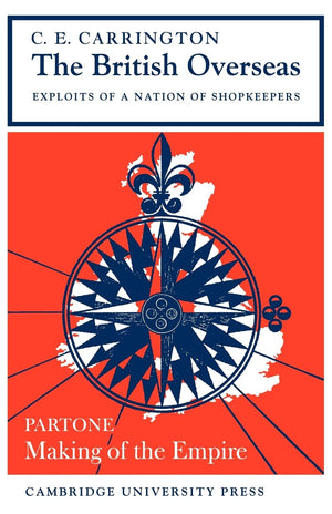 The British Overseas, Part 1, Making of the Empire: Exploits of a Nation of Shopkeepers,New