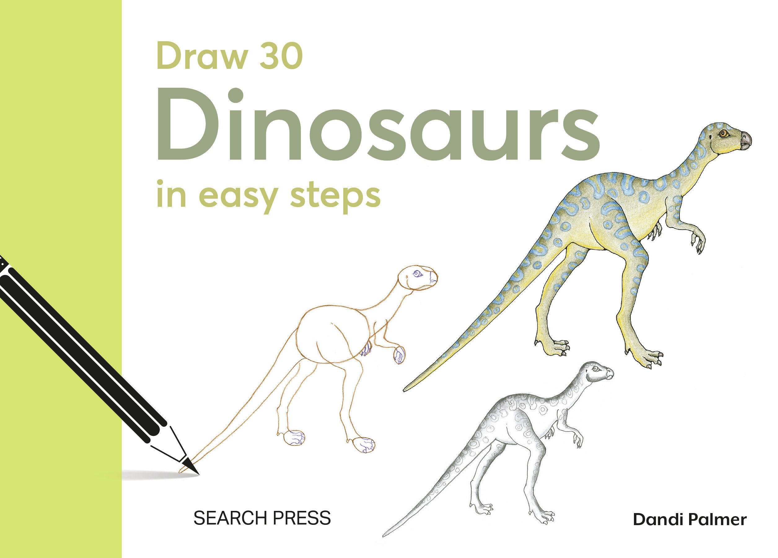 Draw 30: Dinosaurs: In Easy Steps