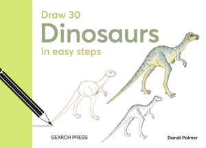 Draw 30: Dinosaurs: In Easy Steps