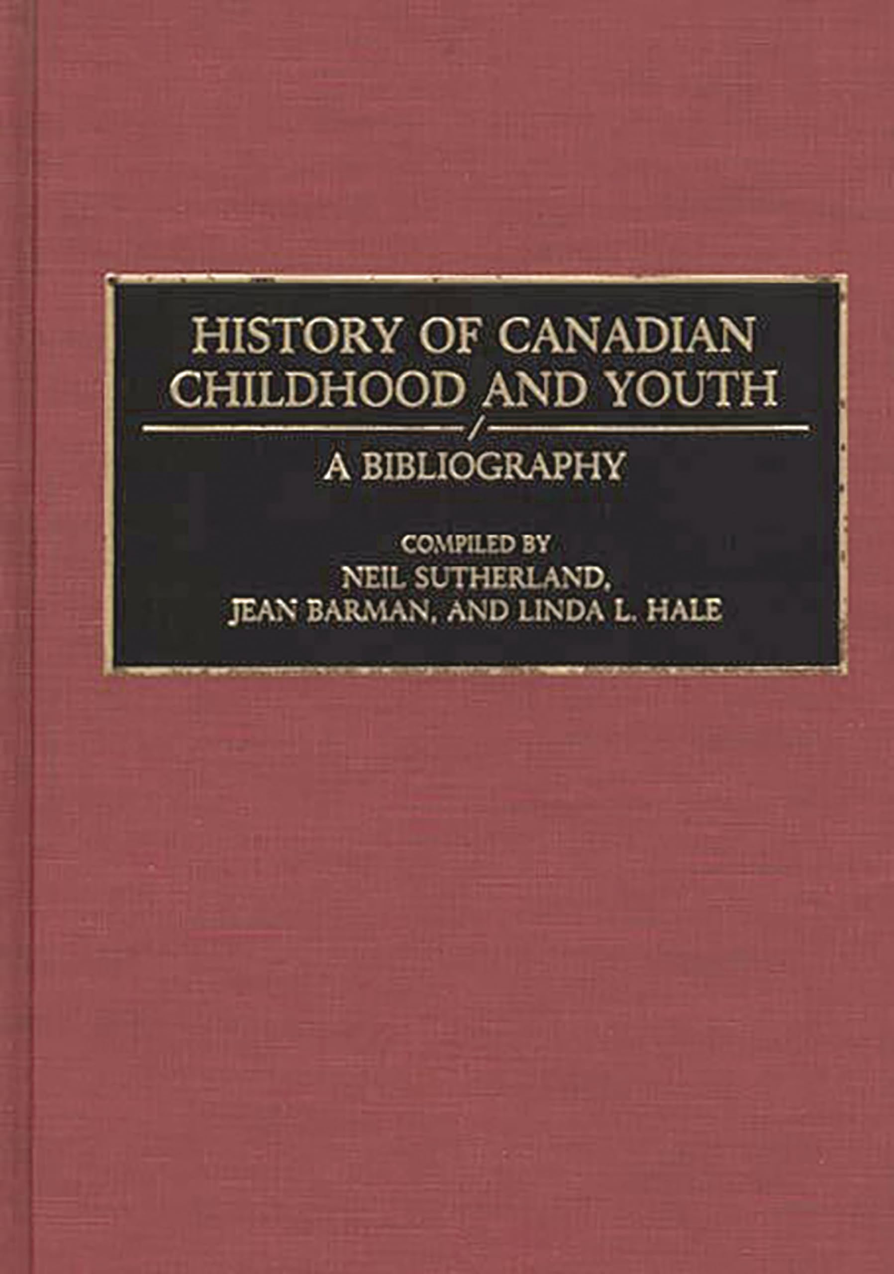 History Of Canadian Childhood And Youth: A Bibliography (Bibliographies And Indexes In World History),Used