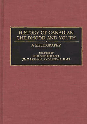 History Of Canadian Childhood And Youth: A Bibliography (Bibliographies And Indexes In World History),Used