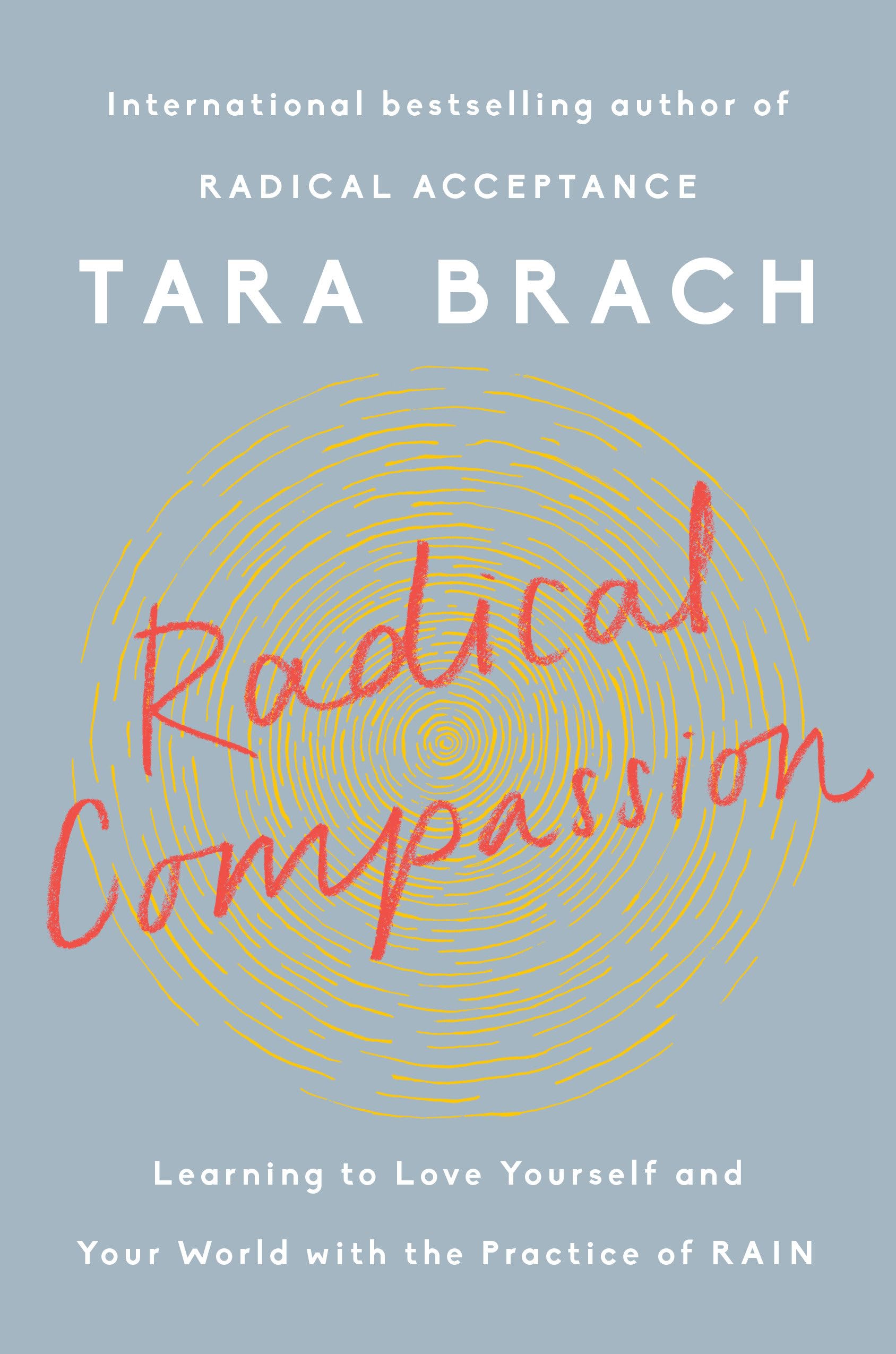 Radical Compassion: Learning To Love Yourself And Your World With The Practice Of Rain-used