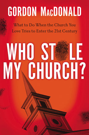 Who Stole My Church: What to Do When the Church You Love Tries to Enter the 21st Century,New
