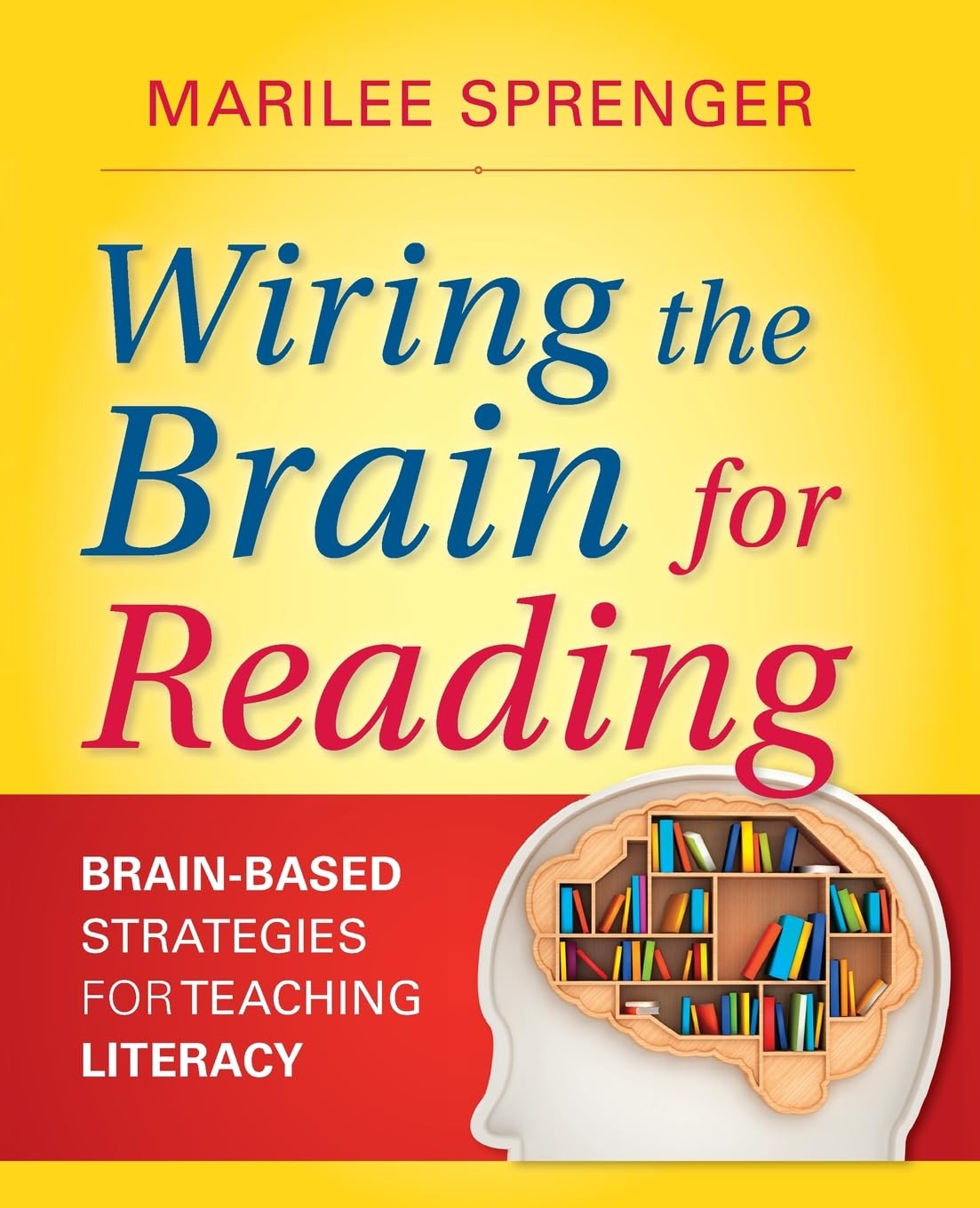 Wiring the Brain for Reading: BrainBased Strategies for Teaching Literacy,New