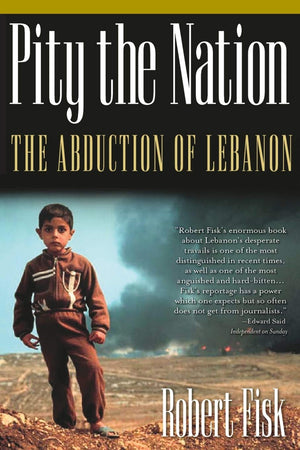 Pity The Nation: The Abduction Of Lebanon (Nation Books)