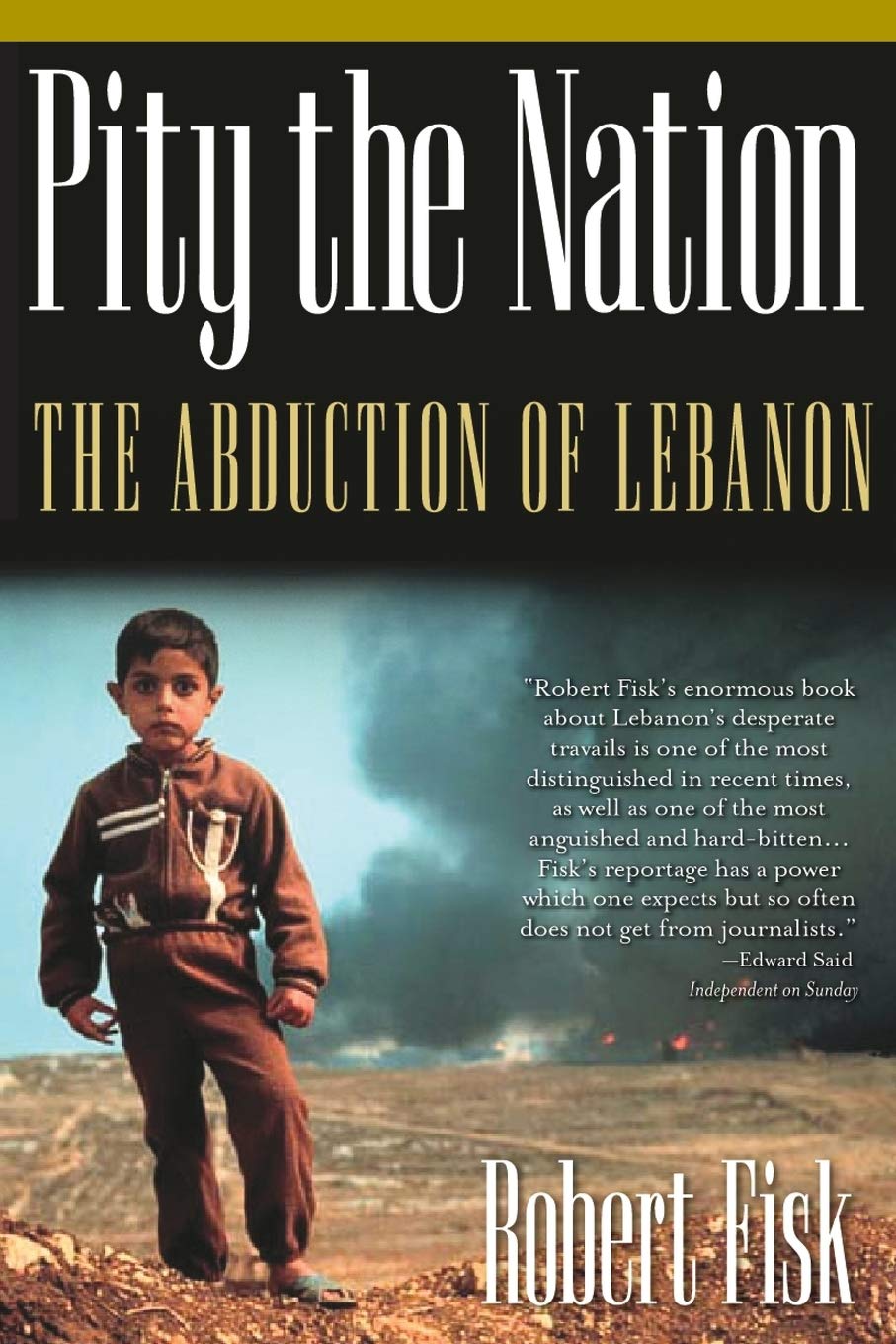 Pity The Nation: The Abduction Of Lebanon (Nation Books)