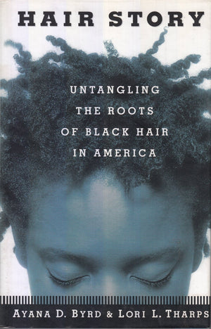 Hair Story : Untangling the Roots of Black Hair in America,New