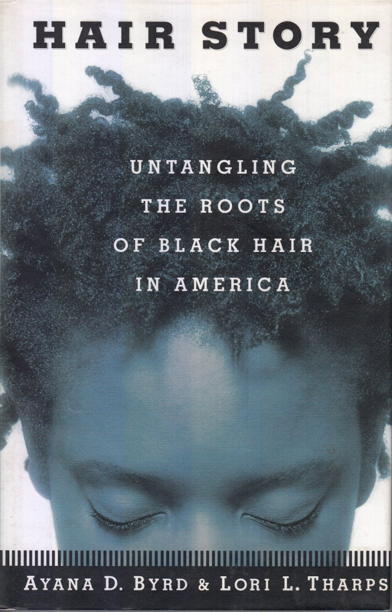 Hair Story : Untangling the Roots of Black Hair in America,New